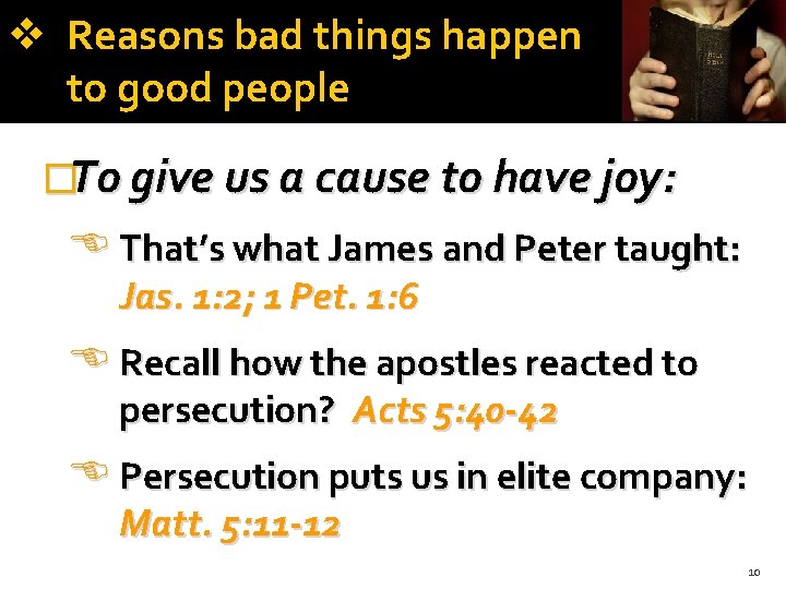  Reasons bad things happen to good people �To give us a cause to