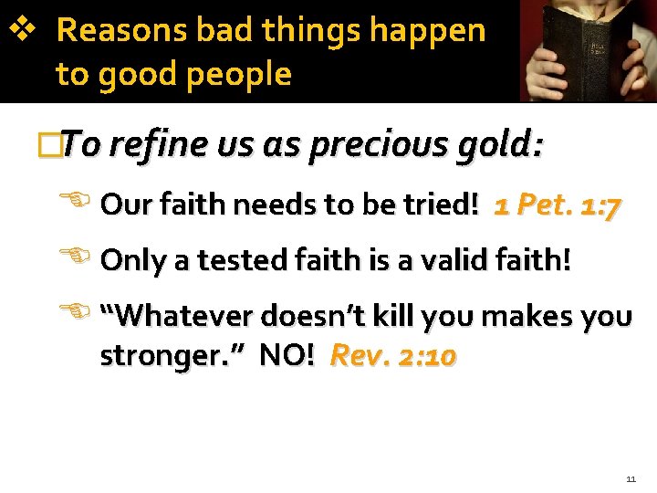  Reasons bad things happen to good people �To refine us as precious gold: