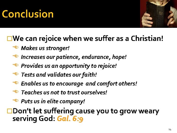 Conclusion �We can rejoice when we suffer as a Christian! Makes us stronger! Increases