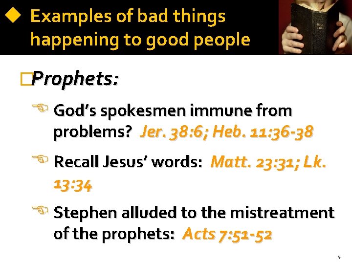  Examples of bad things happening to good people �Prophets: God’s spokesmen immune from