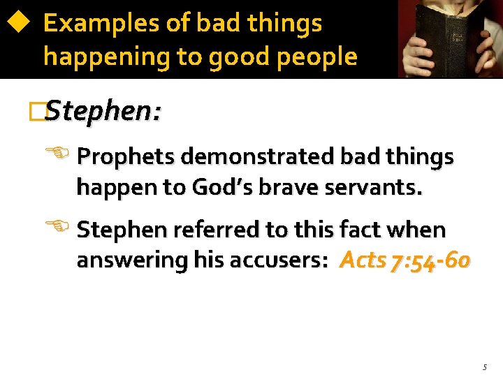  Examples of bad things happening to good people �Stephen: Prophets demonstrated bad things