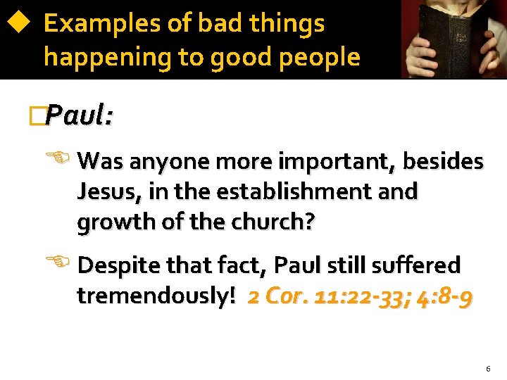  Examples of bad things happening to good people �Paul: Was anyone more important,