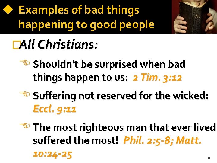  Examples of bad things happening to good people �All Christians: Shouldn’t be surprised