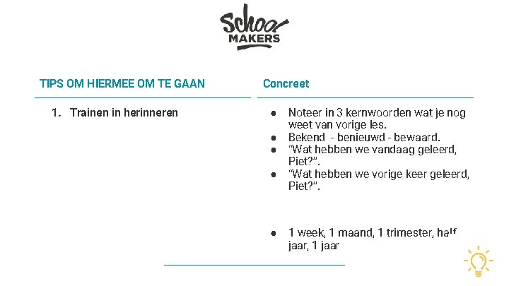 TIPS OM HIERMEE OM TE GAAN 1. Trainen in herinneren Concreet ● ● ●