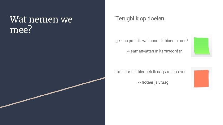 Wat nemen we mee? Terugblik op doelen groene post-it: wat neem ik hiervan mee?