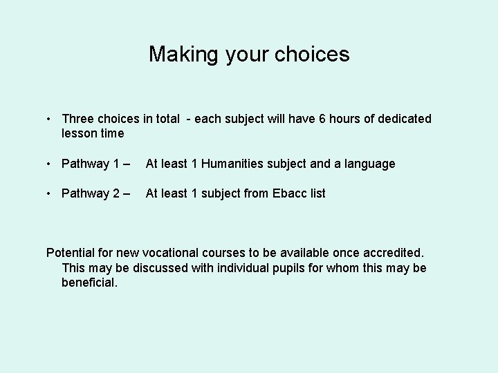 Making your choices • Three choices in total - each subject will have 6