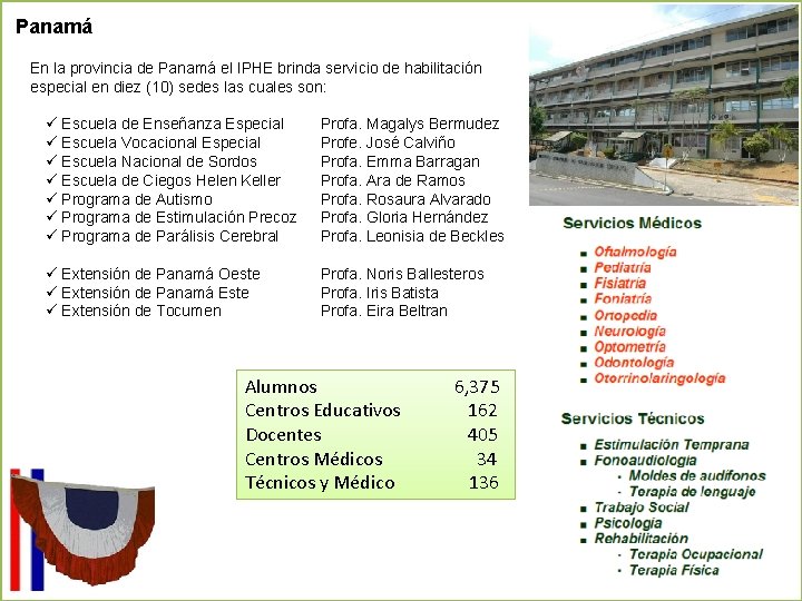 Panamá En la provincia de Panamá el IPHE brinda servicio de habilitación especial en