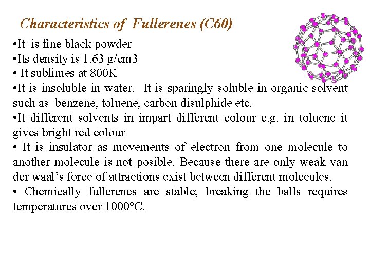 Characteristics of Fullerenes (C 60) • It is fine black powder • Its density