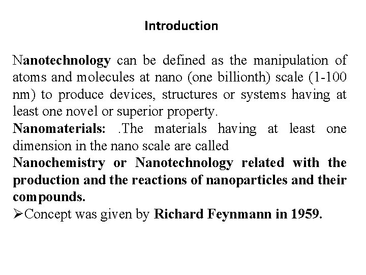 Introduction Nanotechnology can be defined as the manipulation of atoms and molecules at nano