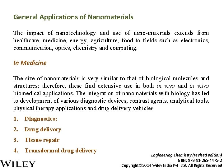 General Applications of Nanomaterials The impact of nanotechnology and use of nano-materials extends from