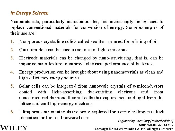 In Energy Science Nanomaterials, particularly nanocomposites, are increasingly being used to replace conventional materials