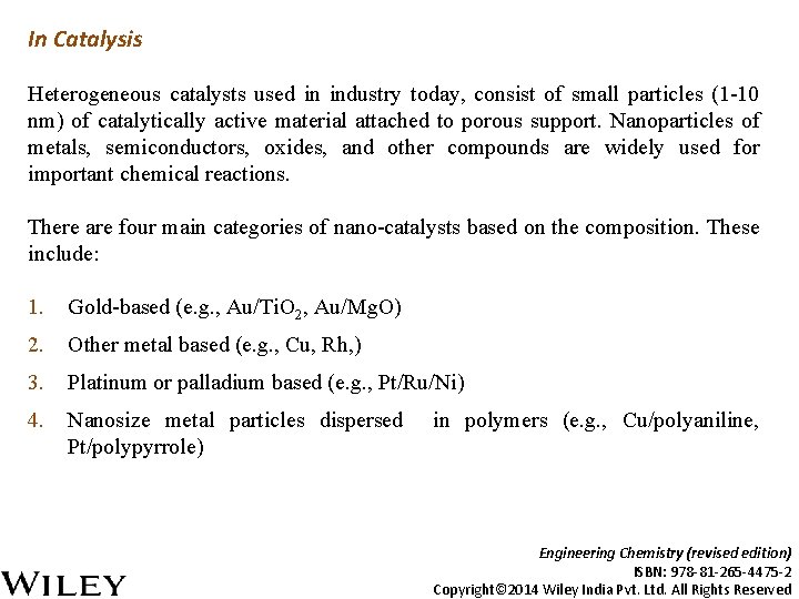 In Catalysis Heterogeneous catalysts used in industry today, consist of small particles (1 -10