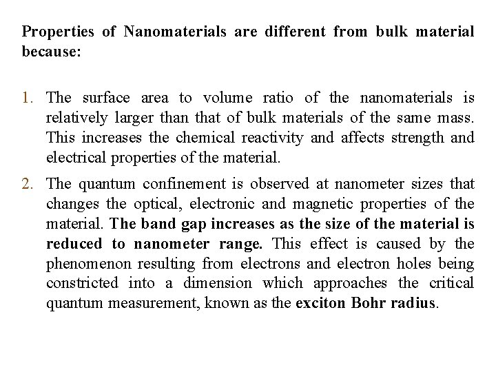 Properties of Nanomaterials are different from bulk material because: 1. The surface area to