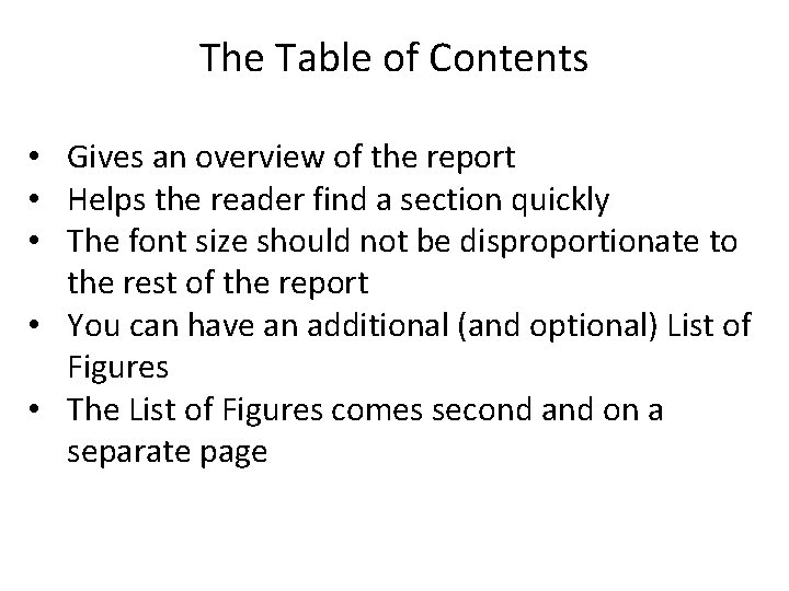 The Table of Contents • Gives an overview of the report • Helps the