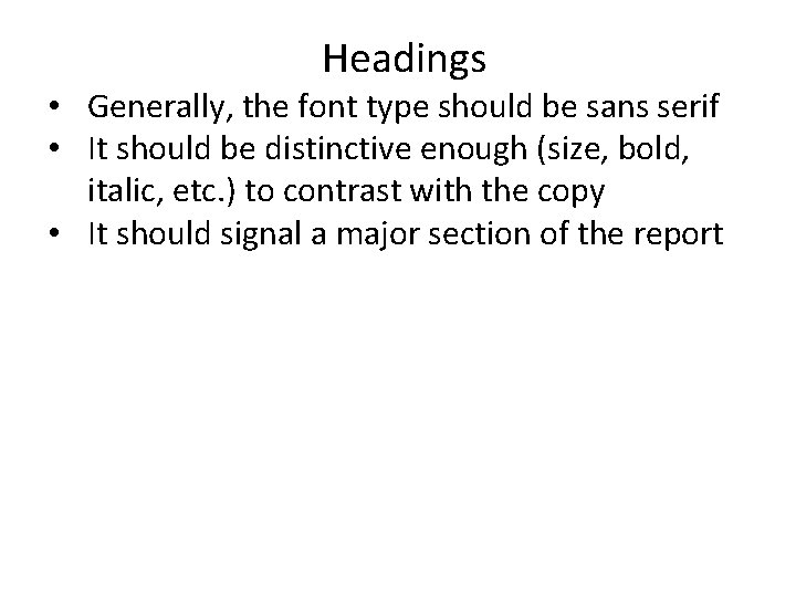 Headings • Generally, the font type should be sans serif • It should be