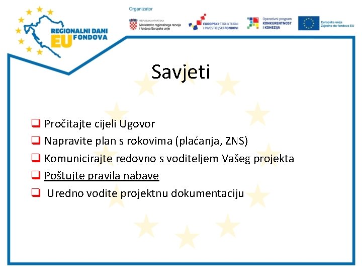 Savjeti q Pročitajte cijeli Ugovor q Napravite plan s rokovima (plaćanja, ZNS) q Komunicirajte