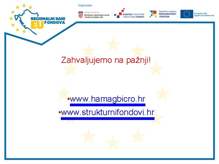 Zahvaljujemo na pažnji! • www. hamagbicro. hr • www. strukturnifondovi. hr 