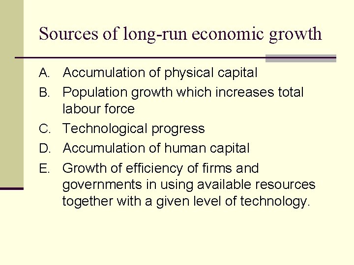Sources of long-run economic growth A. Accumulation of physical capital B. Population growth which