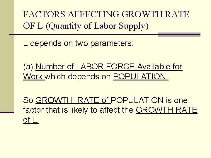 FACTORS AFFECTING GROWTH RATE OF L (Quantity of Labor Supply) L depends on two