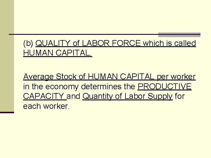 (b) QUALITY of LABOR FORCE which is called HUMAN CAPITAL. Average Stock of HUMAN