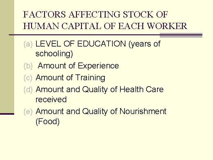 FACTORS AFFECTING STOCK OF HUMAN CAPITAL OF EACH WORKER (a) LEVEL OF EDUCATION (years