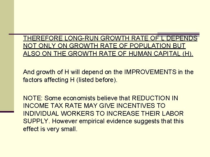 THEREFORE LONG-RUN GROWTH RATE OF L DEPENDS NOT ONLY ON GROWTH RATE OF POPULATION