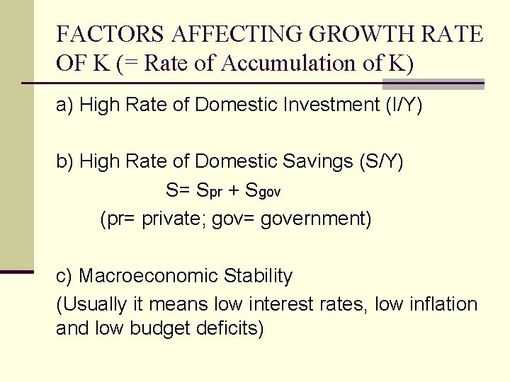 FACTORS AFFECTING GROWTH RATE OF K (= Rate of Accumulation of K) a) High