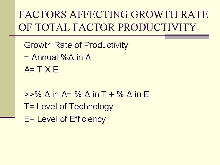 FACTORS AFFECTING GROWTH RATE OF TOTAL FACTOR PRODUCTIVITY Growth Rate of Productivity = Annual