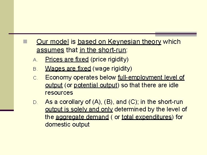 n Our model is based on Keynesian theory which assumes that in the short-run: