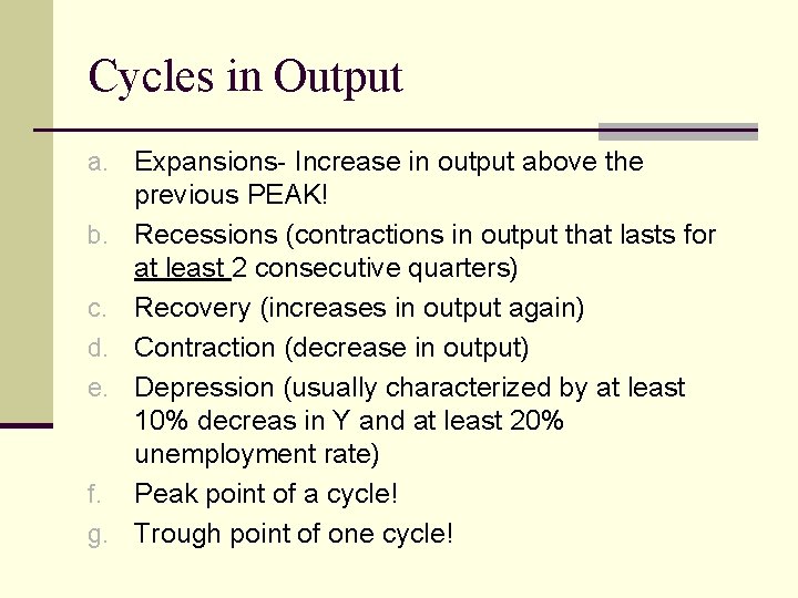 Cycles in Output a. Expansions- Increase in output above the b. c. d. e.