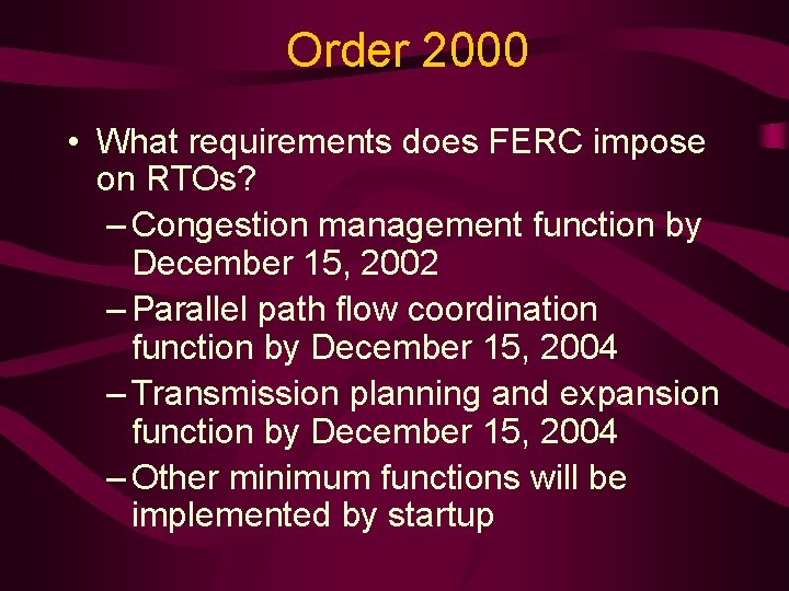 Order 2000 • What requirements does FERC impose on RTOs? – Congestion management function