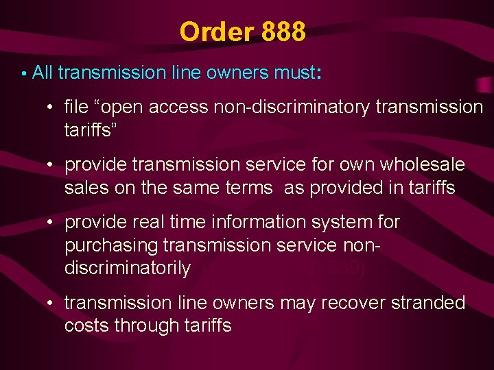 Order 888 • All transmission line owners must: • file “open access non-discriminatory transmission