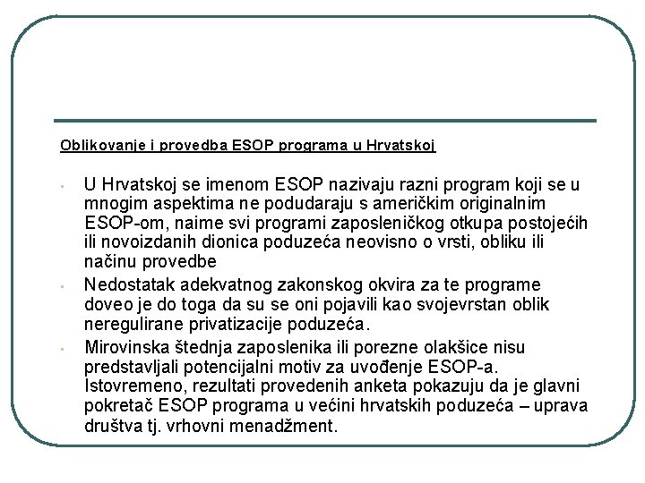 Oblikovanje i provedba ESOP programa u Hrvatskoj • • • U Hrvatskoj se imenom