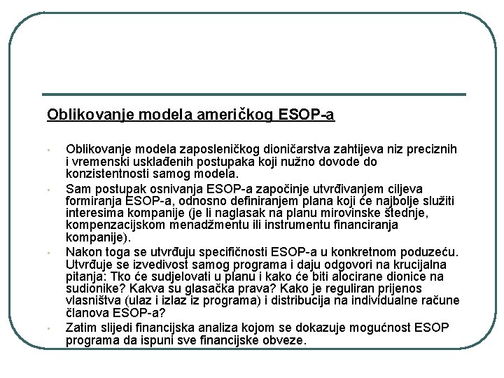 Oblikovanje modela američkog ESOP-a • • Oblikovanje modela zaposleničkog dioničarstva zahtijeva niz preciznih i