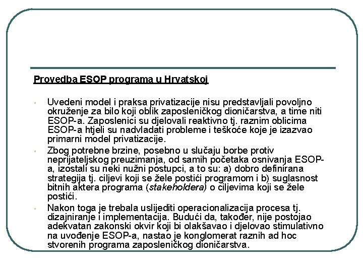 Provedba ESOP programa u Hrvatskoj • • • Uvedeni model i praksa privatizacije nisu