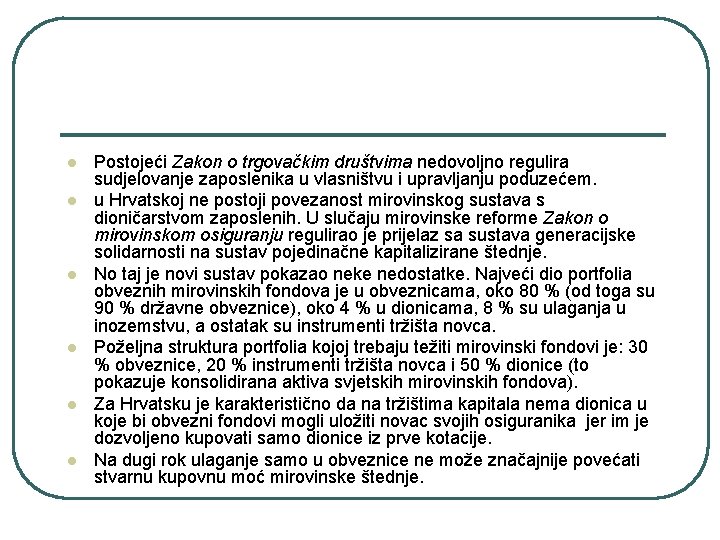 l l l Postojeći Zakon o trgovačkim društvima nedovoljno regulira sudjelovanje zaposlenika u vlasništvu