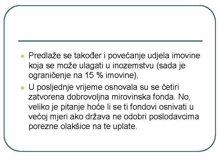 l l Predlaže se također i povećanje udjela imovine koja se može ulagati u