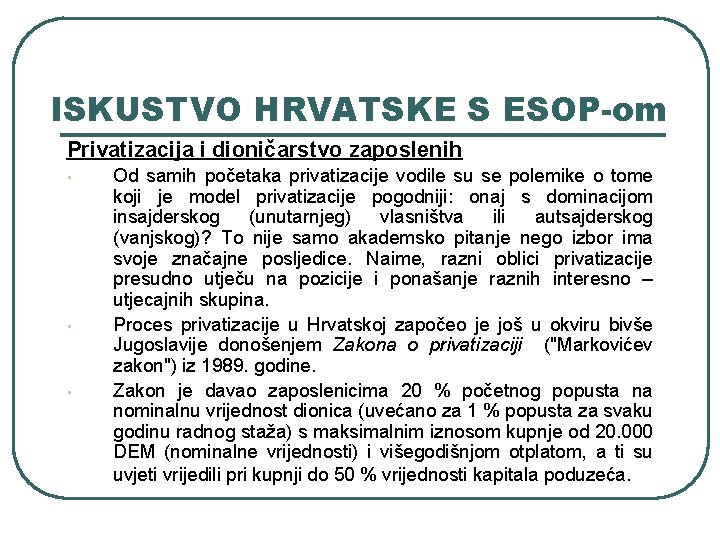 ISKUSTVO HRVATSKE S ESOP-om Privatizacija i dioničarstvo zaposlenih • • • Od samih početaka