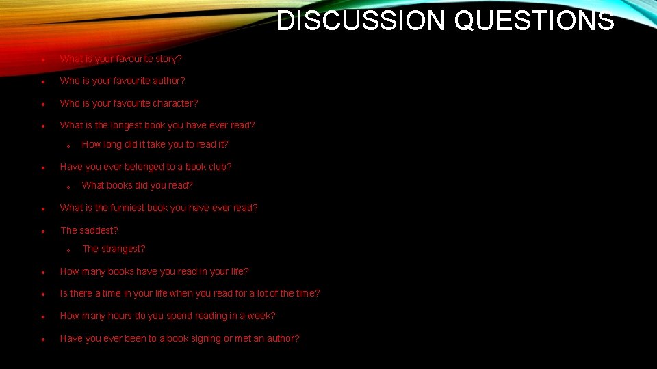 DISCUSSION QUESTIONS What is your favourite story? Who is your favourite author? Who is