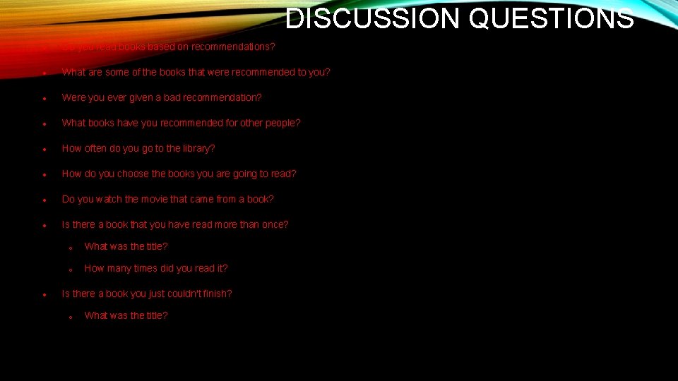 DISCUSSION QUESTIONS Do you read books based on recommendations? What are some of the