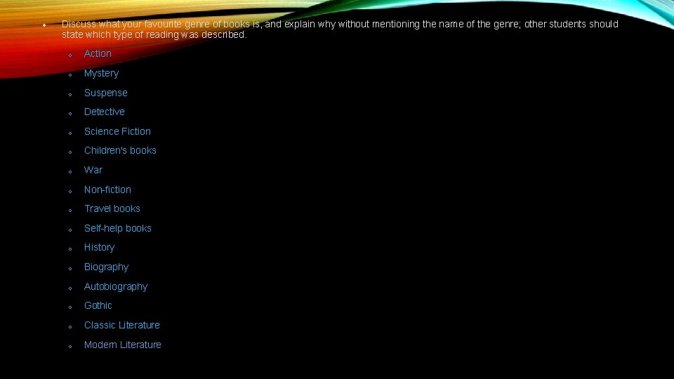  Discuss what your favourite genre of books is, and explain why without mentioning