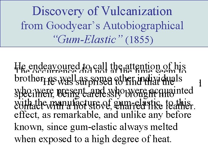 Discovery of Vulcanization from Goodyear’s Autobiographical “Gum-Elastic” (1855) He endeavoured to call the attention