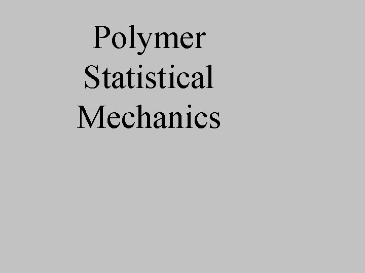 Polymer Statistical Mechanics 