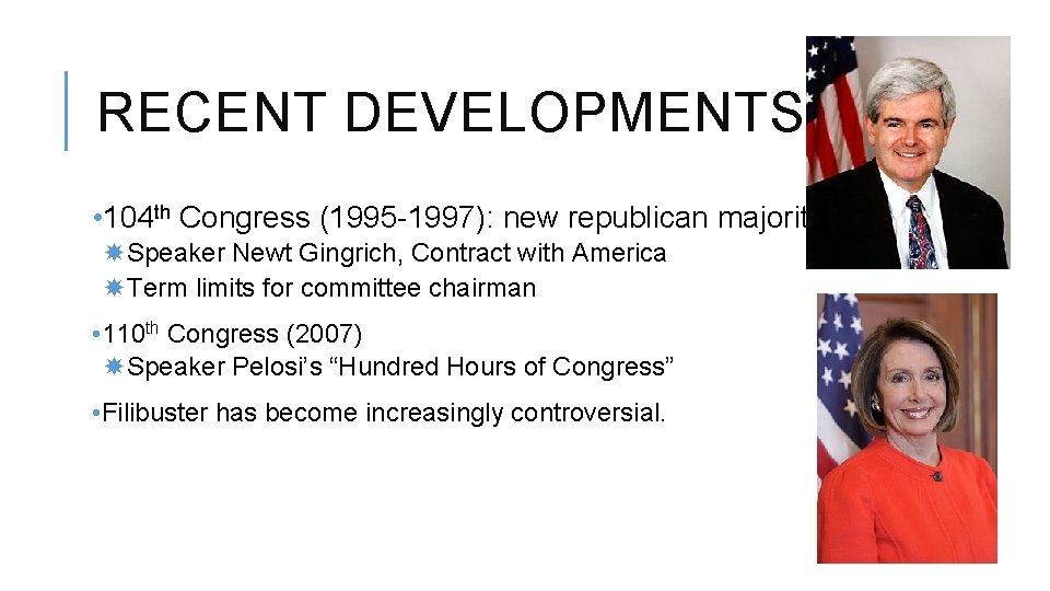 RECENT DEVELOPMENTS • 104 th Congress (1995 -1997): new republican majority Speaker Newt Gingrich,