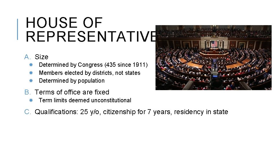 HOUSE OF REPRESENTATIVES A. Size Determined by Congress (435 since 1911) Members elected by