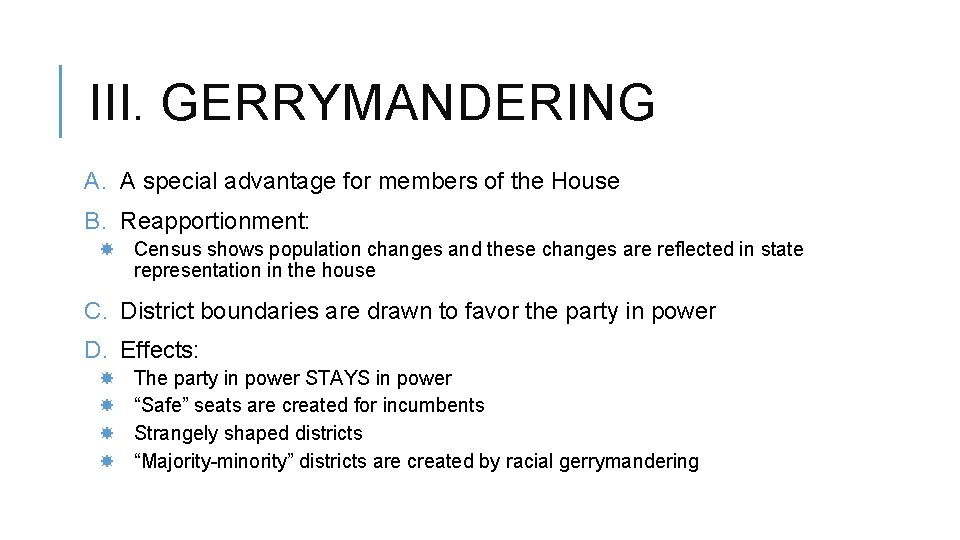 III. GERRYMANDERING A. A special advantage for members of the House B. Reapportionment: Census
