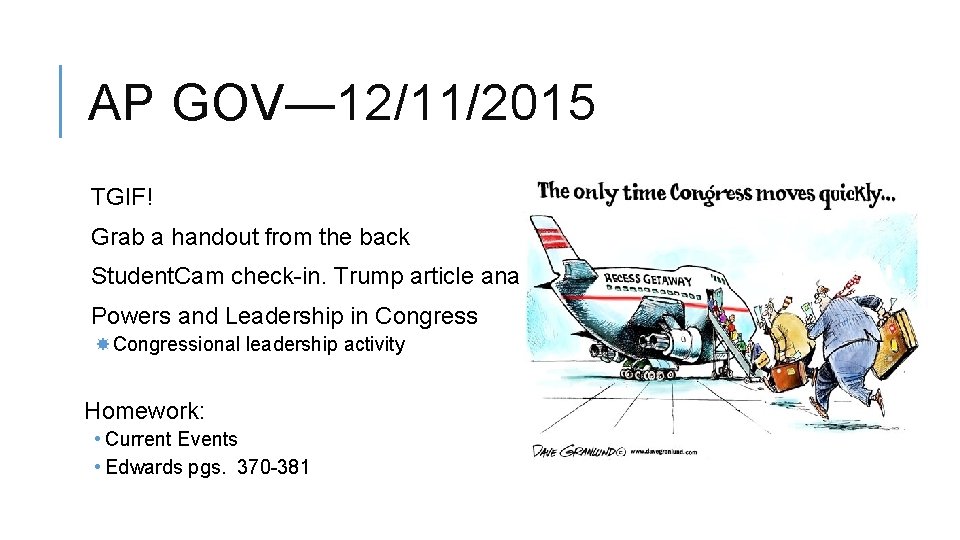 AP GOV— 12/11/2015 TGIF! Grab a handout from the back Student. Cam check-in. Trump