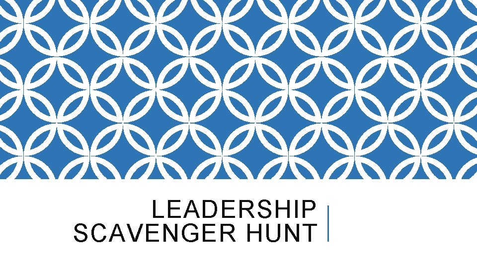 LEADERSHIP SCAVENGER HUNT 