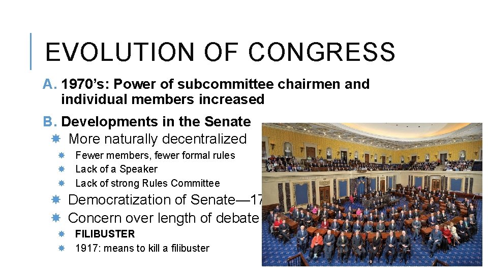 EVOLUTION OF CONGRESS A. 1970’s: Power of subcommittee chairmen and individual members increased B.