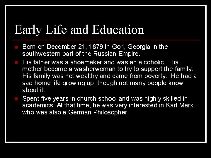 Early Life and Education n Born on December 21, 1879 in Gori, Georgia in